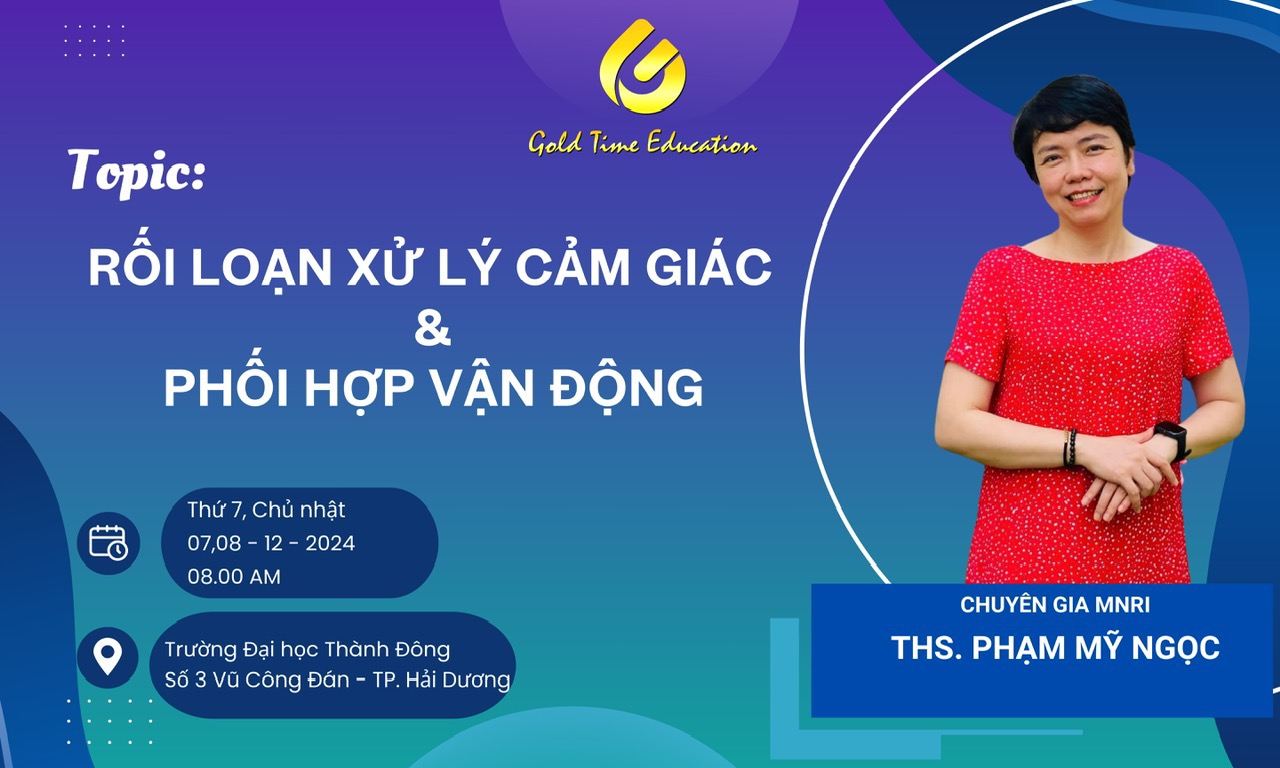 Tập huấn chuyên đề: RỐI LOẠN XỬ LÝ CẢM GIÁC VÀ PHỐI HỢP VẬN ĐỘNG - ThS. Phạm Mỹ Ngọc