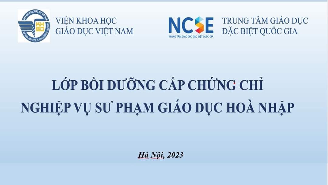 KHAI GIẢNG KHÓA HỌC NGHIỆP VỤ SƯ PHẠM GIÁO DỤC HOÀ NHẬP