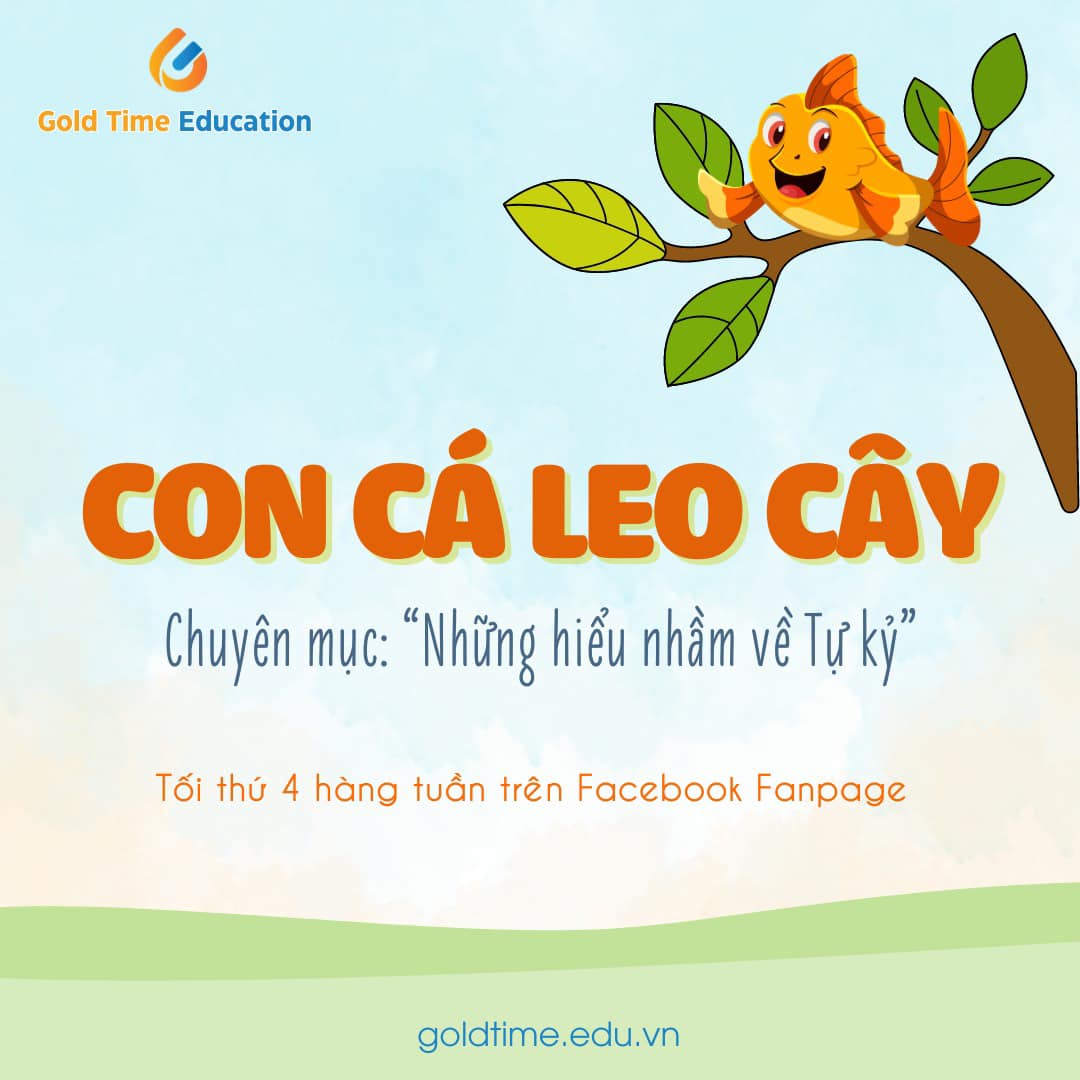 CON CÁ LEO CÂY - CHUYÊN MỤC "NHỮNG HIỂU LẦM VỀ TỰ KỶ"